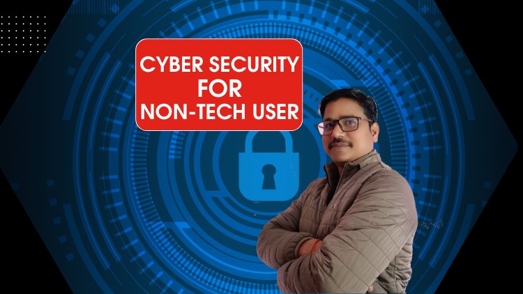 Cyber Security for Non-Technical Users